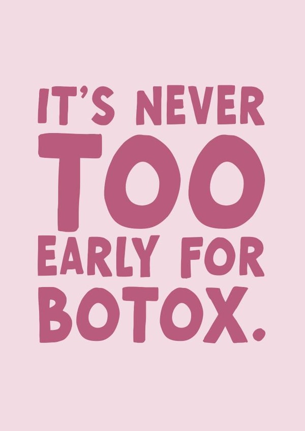 It’s never too early for Botox Birthday card created by Forever Blessed