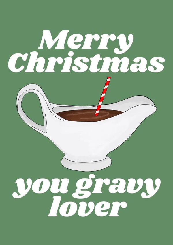 Funny Christmas Card - Gravy Lover created by Jonny  Vinyl
