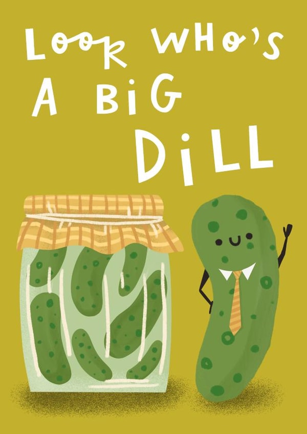 Cute New Job Card - Look Who's A Big Dill - Pun created by AbiGoLucky