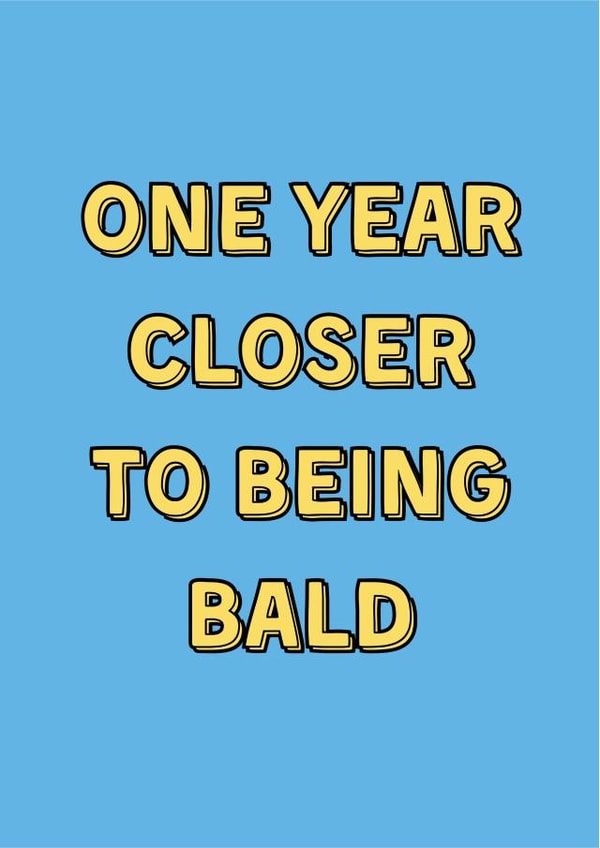 Funny Birthday Card - For Him - Going Bald - Getting Old created by HOLS CARDS
