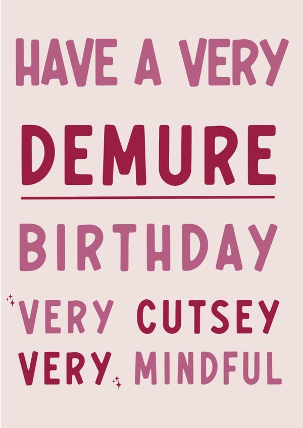 Viral TikTok Demure Birthday Card - 'Very Demure, Very Mindful, Very Cutesy' created by SJR DESIGNS