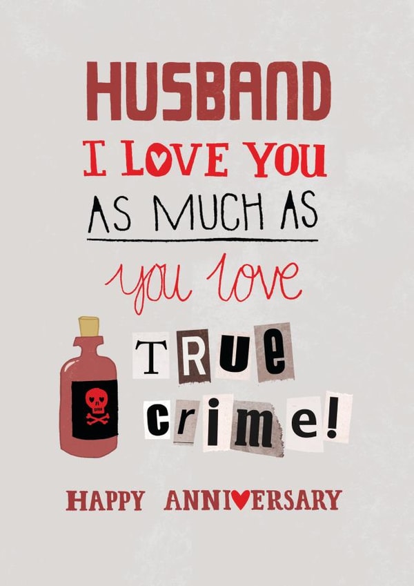 Funny Anniversary Card - True Crime - Husband created by Pencilface