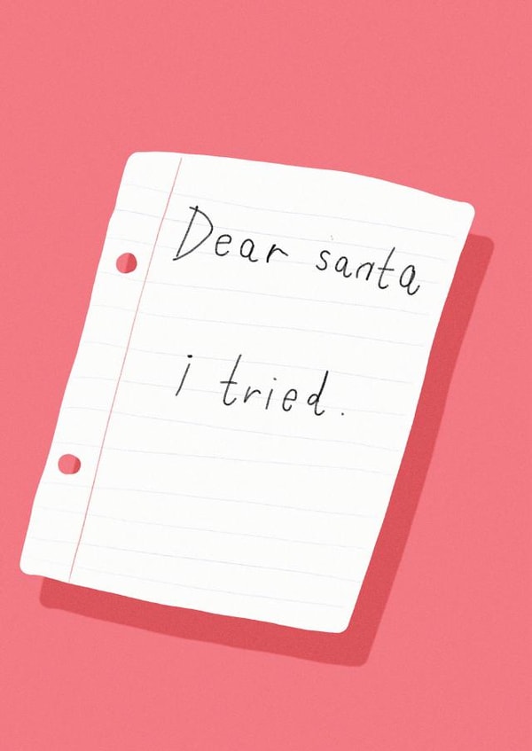 Funny Christmas Card - Letter To Santa - Dear Santa I Tried created by JOLLY AWESOME