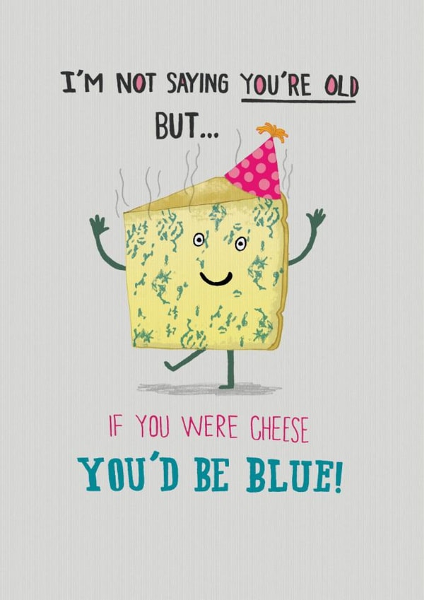 Funny Birthday Card - Blue Cheese - Not Old But... created by Pencilface