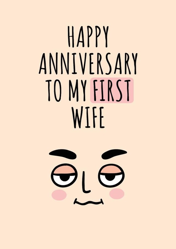 Funny Anniversary Card - To My First Wife created by Dave Designs