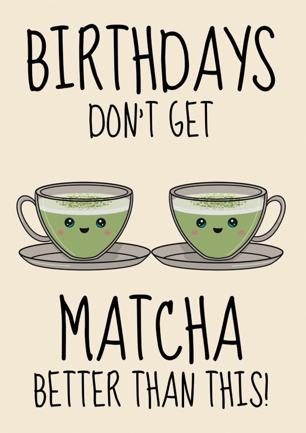 Cute Birthday Card - For Her - Matcha Pun created by @Cupsie's Creations