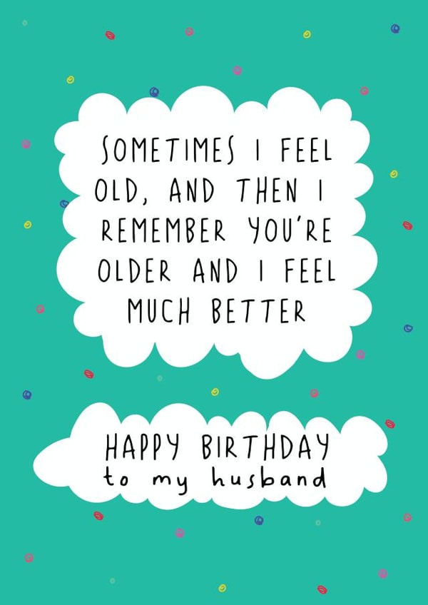 Funny Birthday Card - For Husband - Sometimes I Feel Old created by @Laura Lonsdale Designs