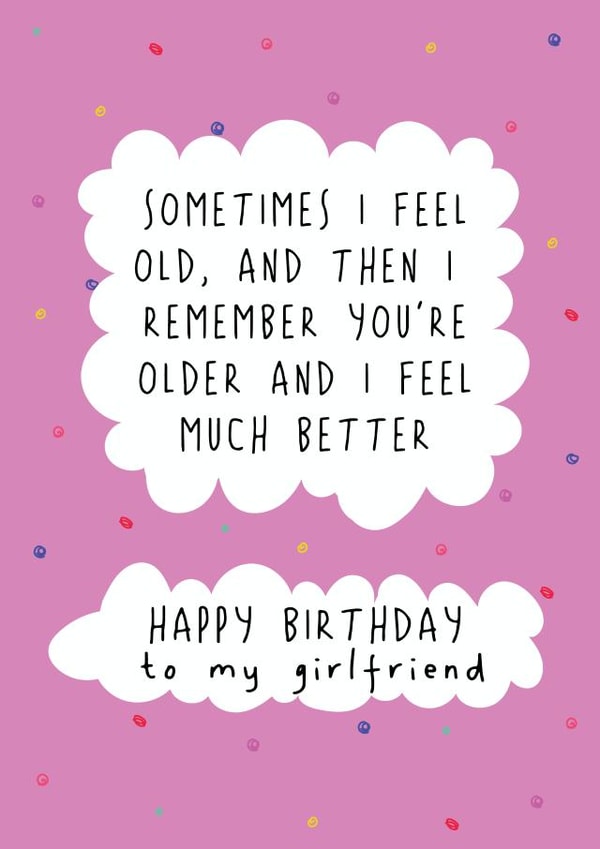 Funny Birthday Card - For Girlfriend - Sometimes I Feel Old created by @Laura Lonsdale Designs