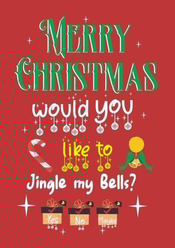 Cheeky Christmas Card - "Merry Christmas, Would You Like to Jingle My Bells?" created by JoyGreets