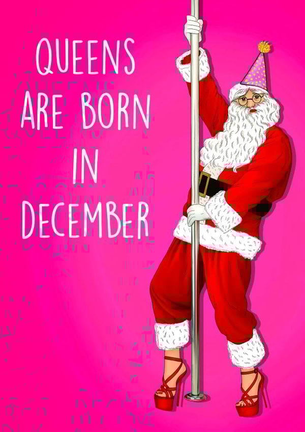 Funny Birthday - Queens Are Born In December - Santa created by Poppy & Mabel 