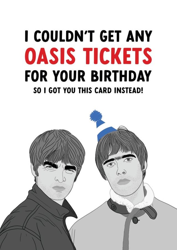 Funny Birthday Card - Oasis - No Tickets created by The Cake Thief
