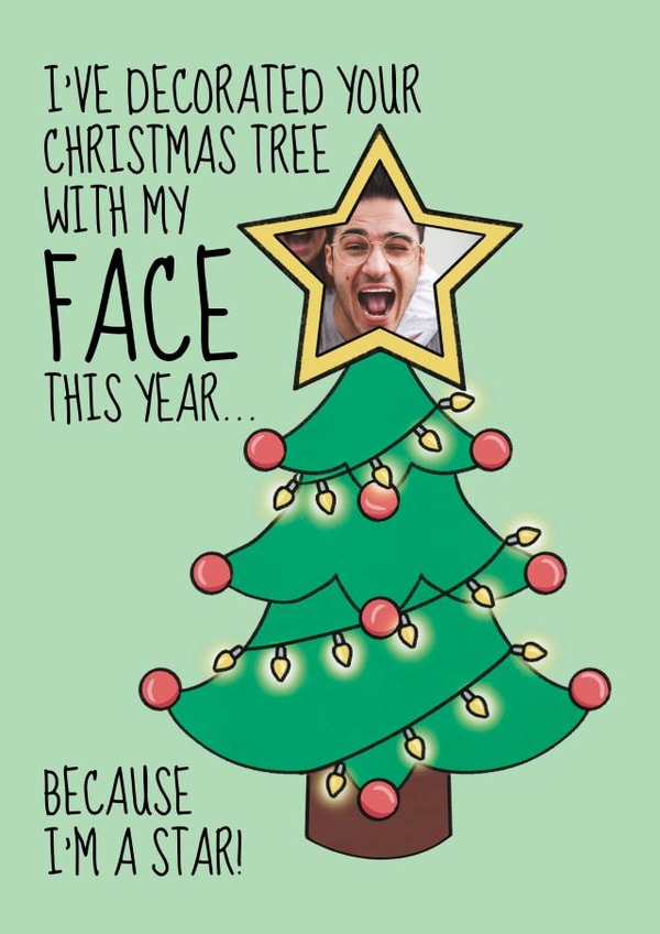 Funny Christmas Photo Card - For Friend - Decorated Your Xmas Tree With My Face created by @Cupsie's Creations