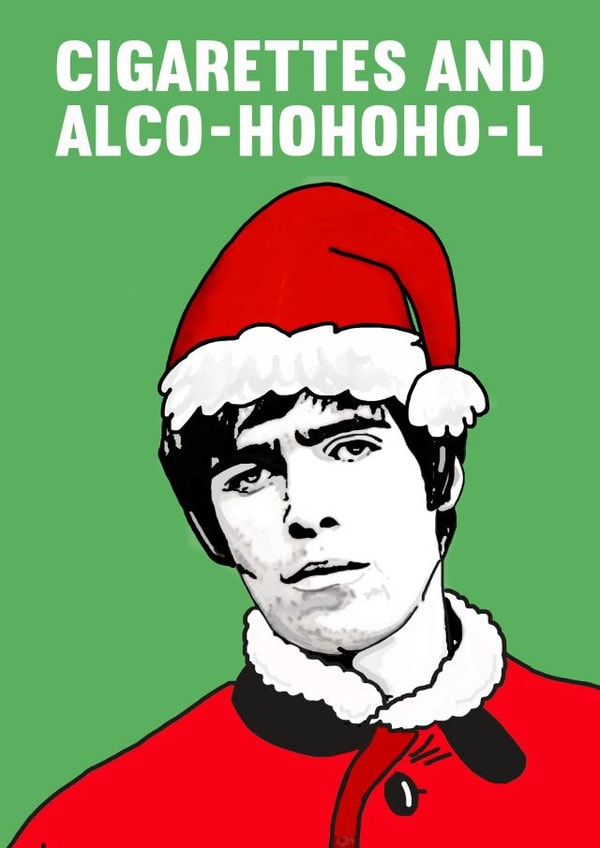 Funny Christmas Card - Oasis - Liam Gallagher - Cigarettes And Alcohol created by Of Life & Lemons Ltd.