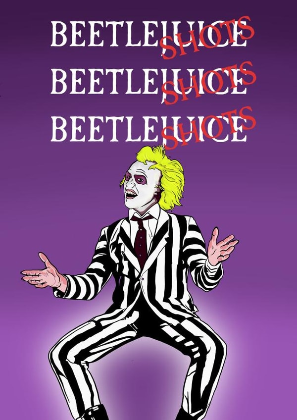 Funny Birthday Card - Beetlejuice - Shots created by Doublea