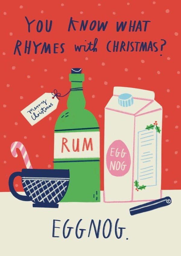 Funny Christmas Card - What Rhymes With Christmas? - Eggnog created by Alice Mole Illustration