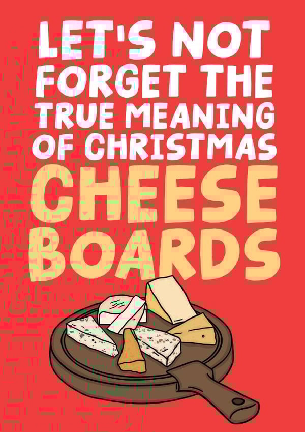 Funny Christmas Card - Cheese Boards - True Meaning Of Christmas created by Studio Doodles