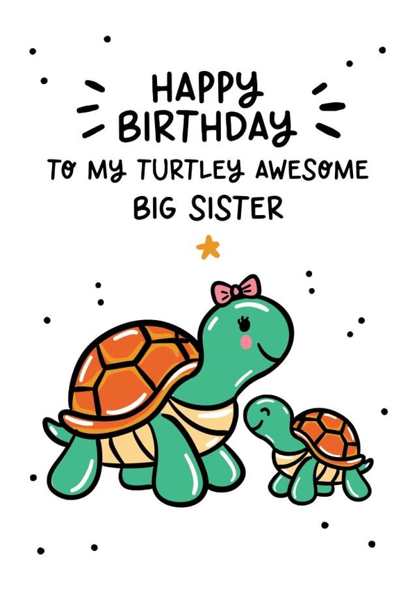 Cute Birthday Card - For Big Sister - Turtley Awesome created by Lyndsay Moon