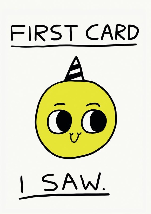 Funny Birthday Card - First Card I Saw created by JOLLY AWESOME