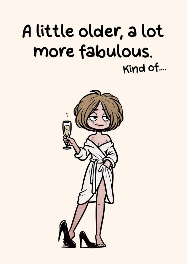 Funny Birthday Card - A Little Older, A Lot More Fabulous - For Her created by Dean Thomas