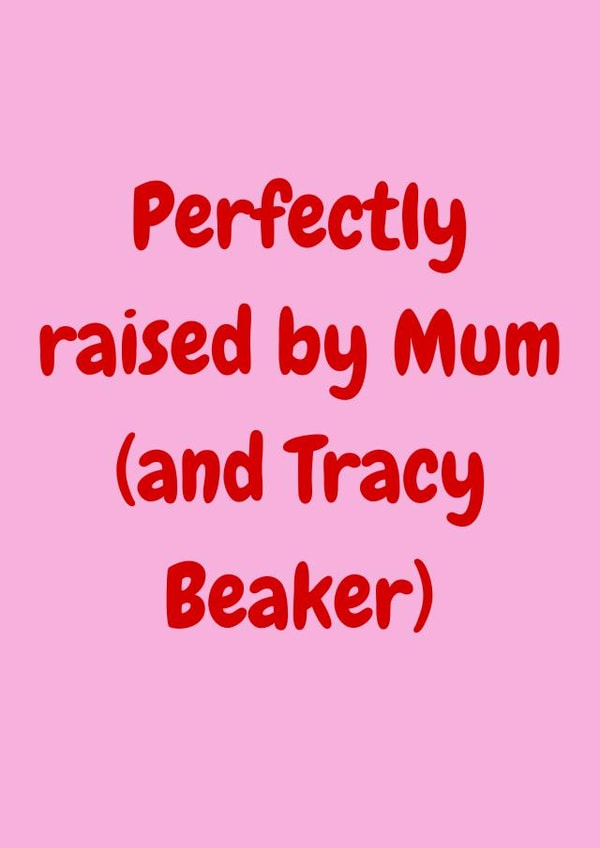 Classic Mothers Day/Birthday Card - For Mum - Tracy Beaker created by Amy (Hedgecards)