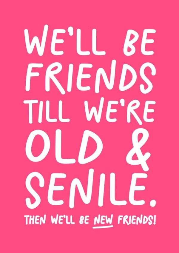 Funny Friend Birthday Card - For Friend - Old And Senile created by Silly Billy