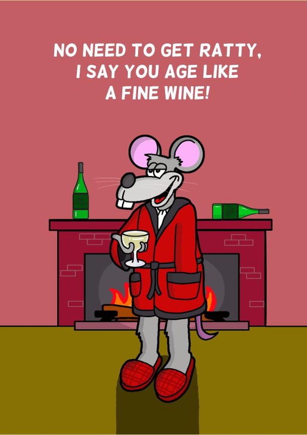 Funny Birthday Card - Rat - I Say You Age Like A Fine Wine! created by Cheeky Boar