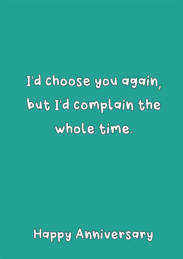 Funny Anniversary Card - I'd Complain The Whole Time - Typography created by @Laura Lonsdale Designs