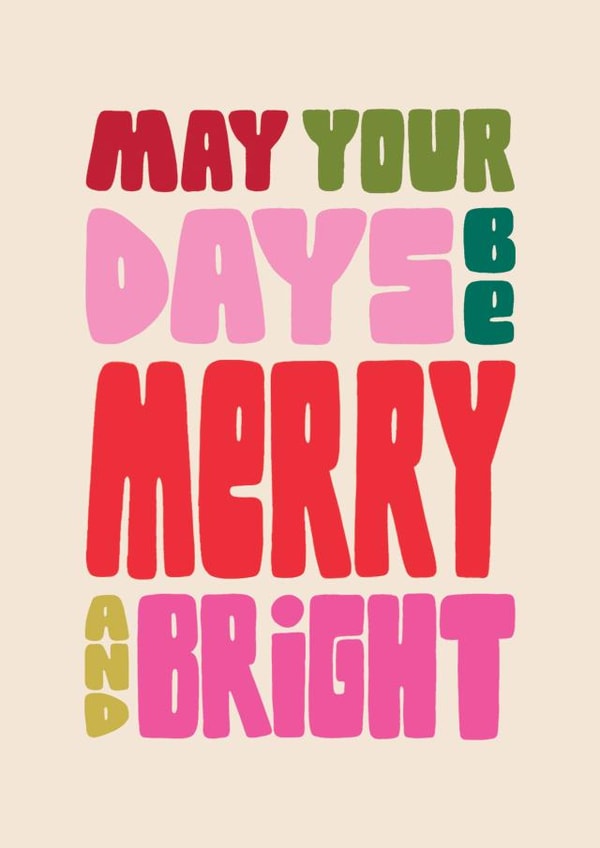 Fun Christmas Card - May Your Days Be Merry And Bright - Typography created by Raspberry Blossom