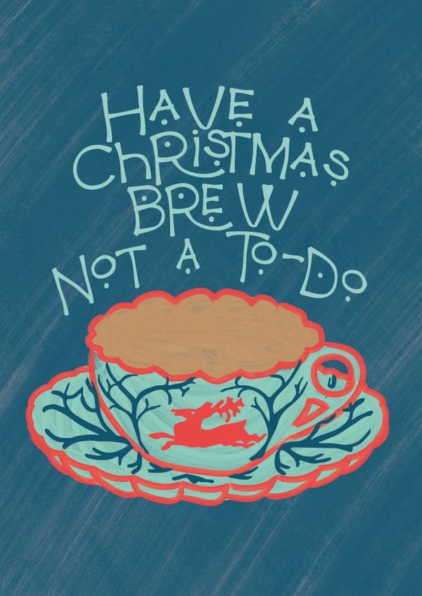 Arty Christmas Card - Have a Christmas Brew Not a To-Do - Cosy Relaxing Xmas created by Giverly