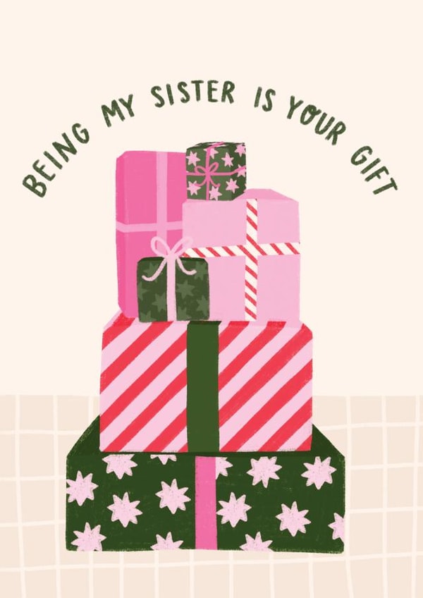 Funny Christmas Card - For Sister - Being My Sister Is Your Gift created by Lydia Southgate