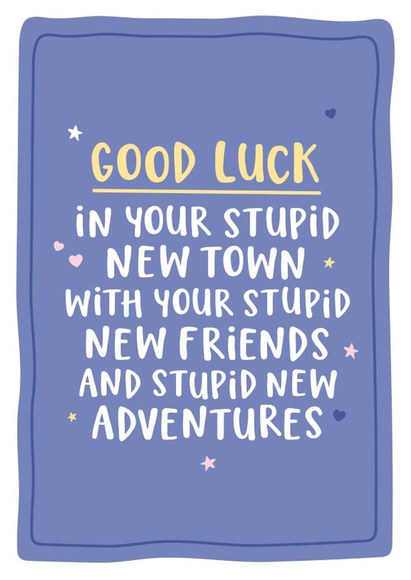 Funny New Home Card - Stupid New Town, Friends and Adventures - Good Luck created by Kreate Paper Co.