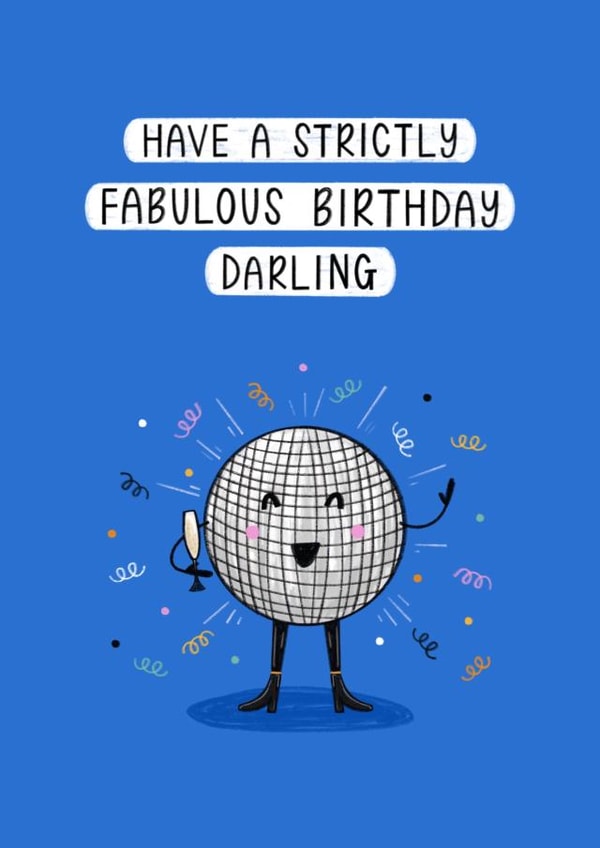 Cute Birthday Card - Disco Ball - Have A Strictly Fabulous Birthday Darling created by Muses & May