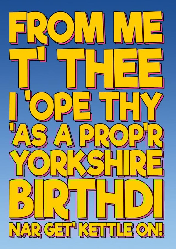 Funny Birthday Card - Yorkshire Accent - Typography created by Blind Faith