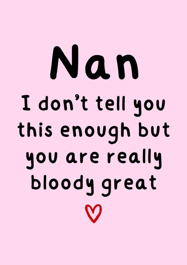 Heartfelt Birthday Card - For Nan - You Are Really Bloody Great created by Amy (Hedgecards)