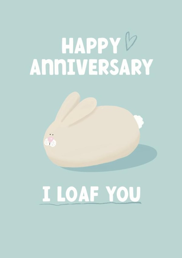 Cute Anniversary Card - Bunny - I Loaf You created by Giddy Kipper