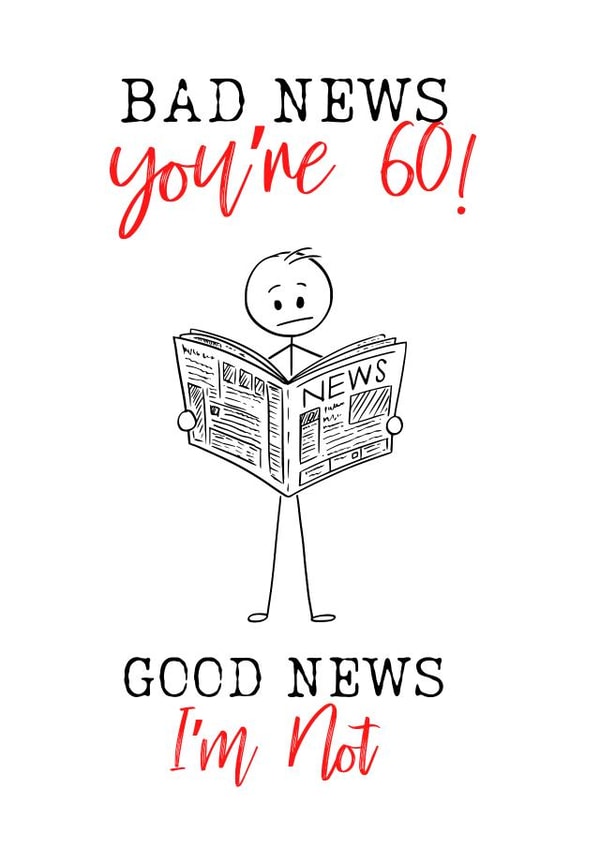 Humorous, good news, bad news, unisex 60th birthday card created by The Handmade Card Company