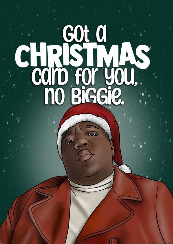 Funny Christmas Card - No Biggie - Notorious B.I.G created by I Draw Stuff 