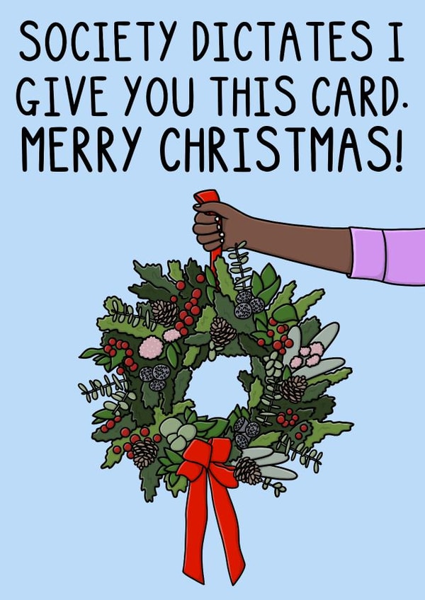 Funny Christmas Card - Society Dictates - Wreath created by OhJaye