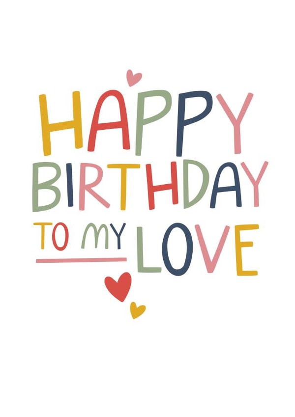 Classic Birthday Card - Happy Birthday to My Love - Typography created by Laurent Collective