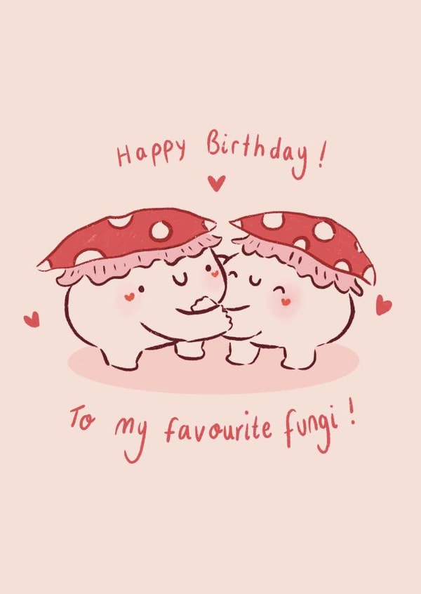 Cute Birthday Card - My Favourite Fungi! - Mushroom created by Jude Amelia Draws