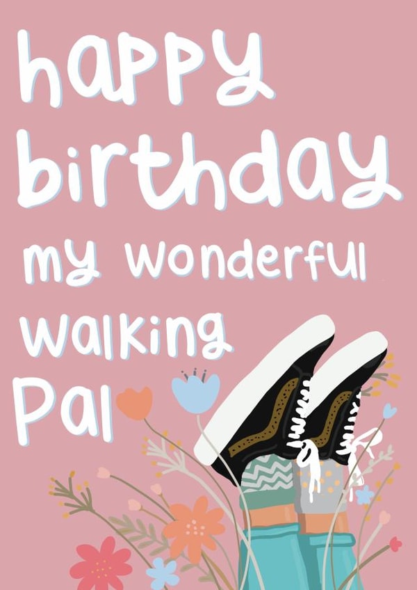 Cute Birthday Card - For Friend - Wonderful Walking Pal created by Belly Flops 