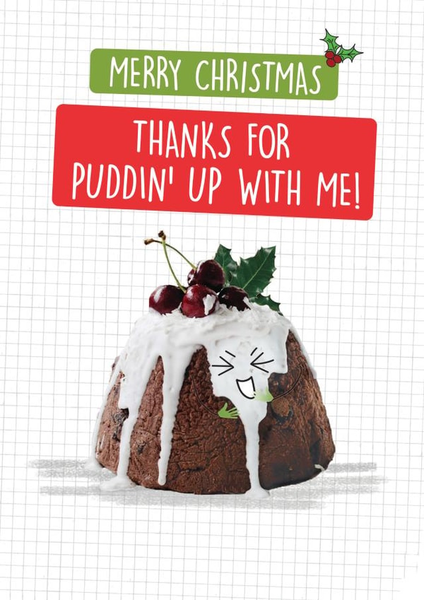 Funny Christmas Card - Christmas Pudding - Puddin' Up With Me! created by Quitting Hollywood