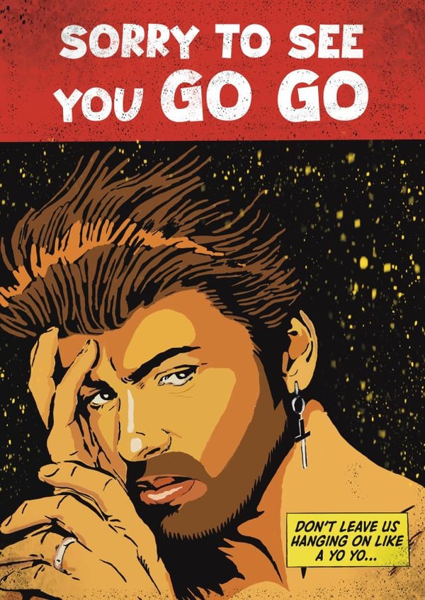 Funny Leaving Card - George Michael - Sorry To See You Go Go created by Jimmy James