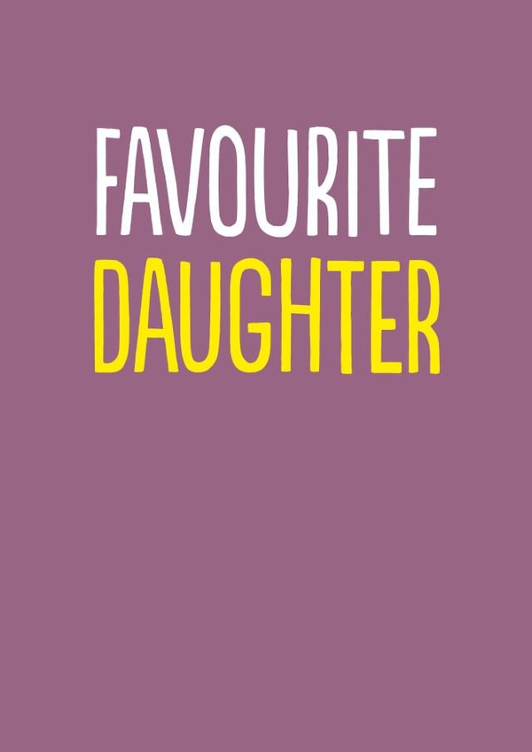 Funny Birthday Card - For Daughter - Favourite created by The Buddy Fernandez Card Co.