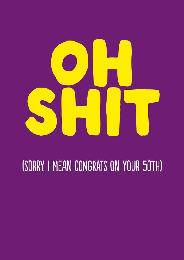 Funny Birthday Card - 50th - Oh Shit created by The Buddy Fernandez Card Co.