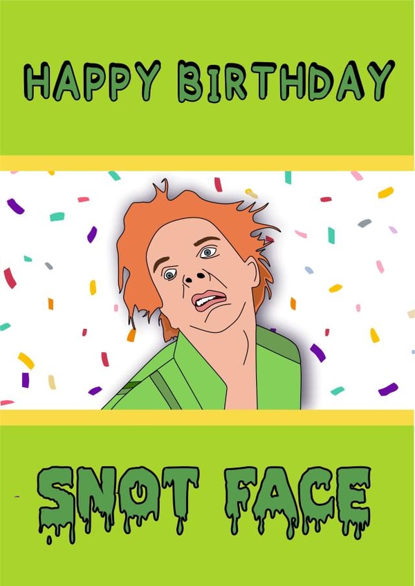 Happy Birthday Snot Face - Birthday Card created by Pretty Unique Gifts