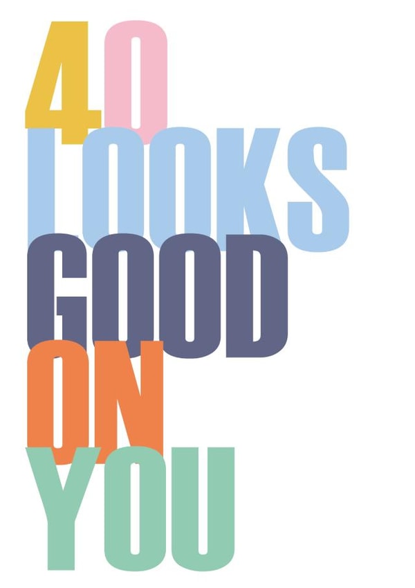 Classic Birthday Card - 40th - Looks Good On You created by Thoughtfully Made UK
