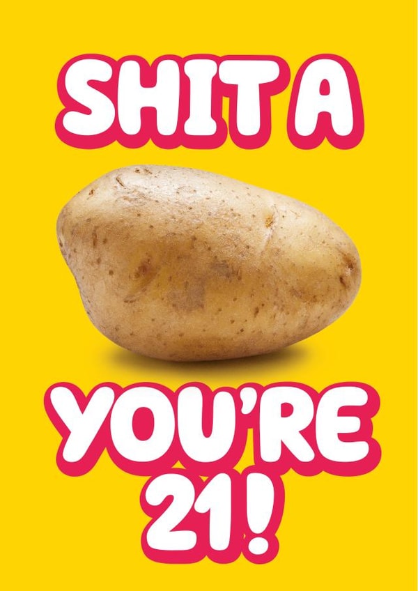 Shit a potato funny 21st birthday card created by Daft cards