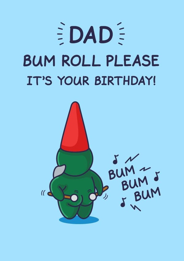 Funny Birthday Card - For Dad - Bum Roll Please created by Cheeky Legends