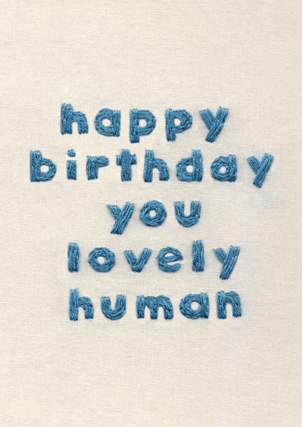 Cute Birthday Card - Lovely Human - Embroidered created by Sparklymouse